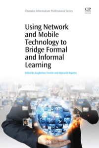 表紙画像: Using Network And Mobile Technology To Bridge Formal And Informal Learning 9781843346999