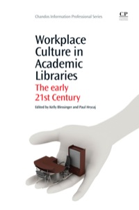 صورة الغلاف: Workplace Culture In Academic Libraries: The Early 21St Century 9781843347026