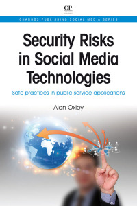 表紙画像: Security Risks In Social Media Technologies: Safe Practices In Public Service Applications 9781843347149