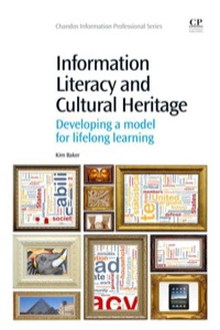 Omslagafbeelding: Information Literacy and Cultural Heritage: Developing A Model For Lifelong Learning 9781843347200