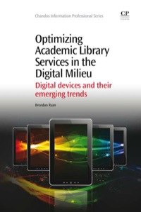 Cover image: Optimizing Academic Library Services in the Digital Milieu: Digital Devices And Their Emerging Trends 9781843347323