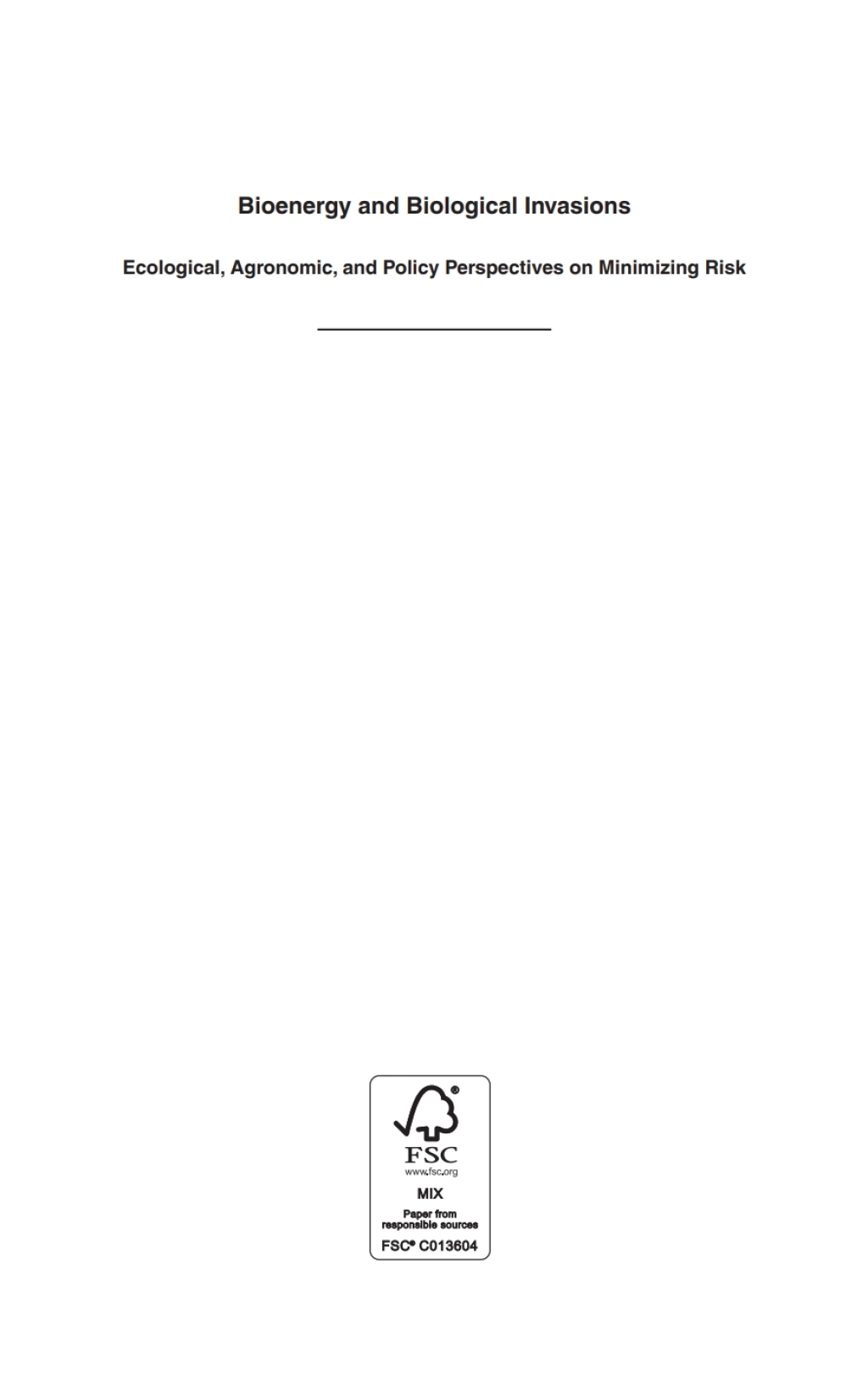 Bioenergy and Biological Invasions Ecological, Agronomic and Policy Perspectives on Minimizing Risk 1st Edition