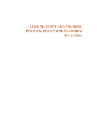 表紙画像: Leisure, Sport and Tourism, Politics, Policy and Planning 4th edition 9781780648040