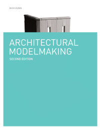 Cover image: Architectural Modelmaking Second Edition 9781780671727