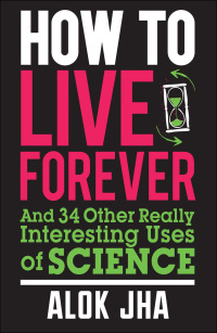 Cover image: How to Live Forever 9780857388353