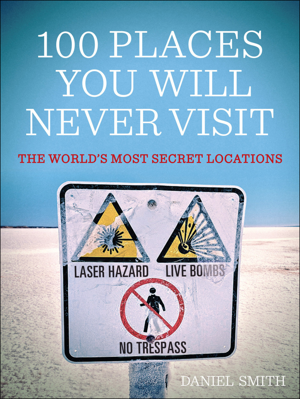 100 Places You Will Never Visit The World’s Most Secret Locations