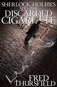 Imagen de portada: Sherlock Holmes and the Discarded Cigarette 1st edition 9781780921174