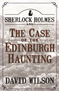 Cover image: Sherlock Holmes and The Case of The Edinburgh Haunting 1st edition 9781780922829