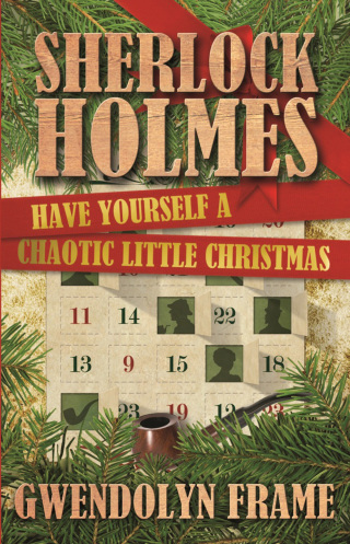 Imagen de portada: Sherlock Holmes - Have Yourself a Chaotic Little Christmas 1st edition 9781780923383