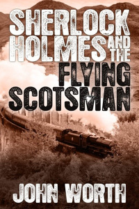 Omslagafbeelding: Sherlock Holmes and The Flying Scotsman 1st edition 9781780925615