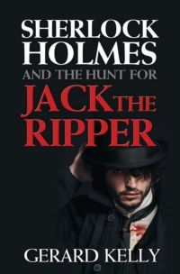Omslagafbeelding: Sherlock Holmes and the Hunt for Jack the Ripper 1st edition 9781780925646