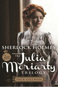 Cover image: Sherlock Holmes and The Julia Moriarty Trilogy 1st edition 9781780927640