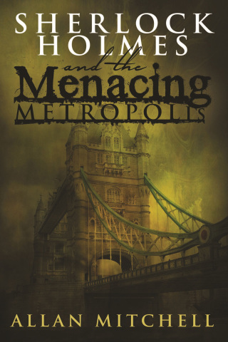 صورة الغلاف: Sherlock Holmes and the Menacing Metropolis 1st edition 9781780928883
