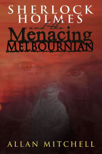 Titelbild: Sherlock Holmes and the Menacing Melbournian 1st edition 9781780929651