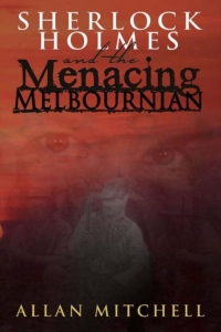 Titelbild: Sherlock Holmes and the Menacing Melbournian 1st edition 9781780929651