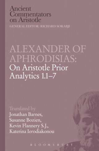 Cover image: Alexander of Aphrodisias: On Aristotle Prior Analytics 1.1-7 1st edition 9781780934532