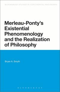 Omslagafbeelding: Merleau-Ponty's Existential Phenomenology and the Realization of Philosophy 1st edition 9781474242110