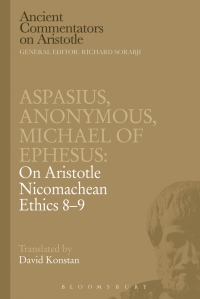 Cover image: Aspasius, Michael of Ephesus, Anonymous: On Aristotle Nicomachean Ethics 8-9 1st edition 9781780939100