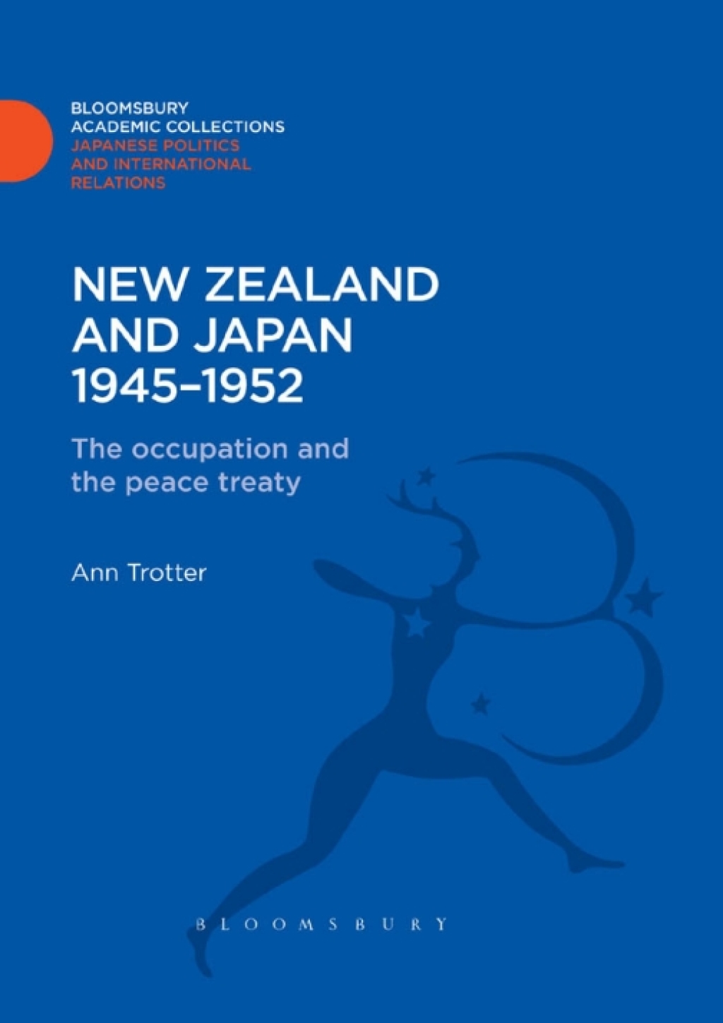 New Zealand and Japan 1945-1952 The Occupation and the Peace Treaty 1st Edition