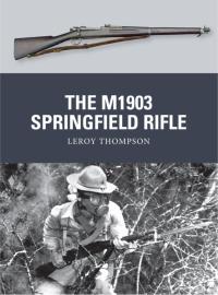 صورة الغلاف: The M1903 Springfield Rifle 1st edition 9781780960111