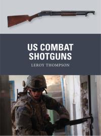 表紙画像: US Combat Shotguns 1st edition 9781780960142