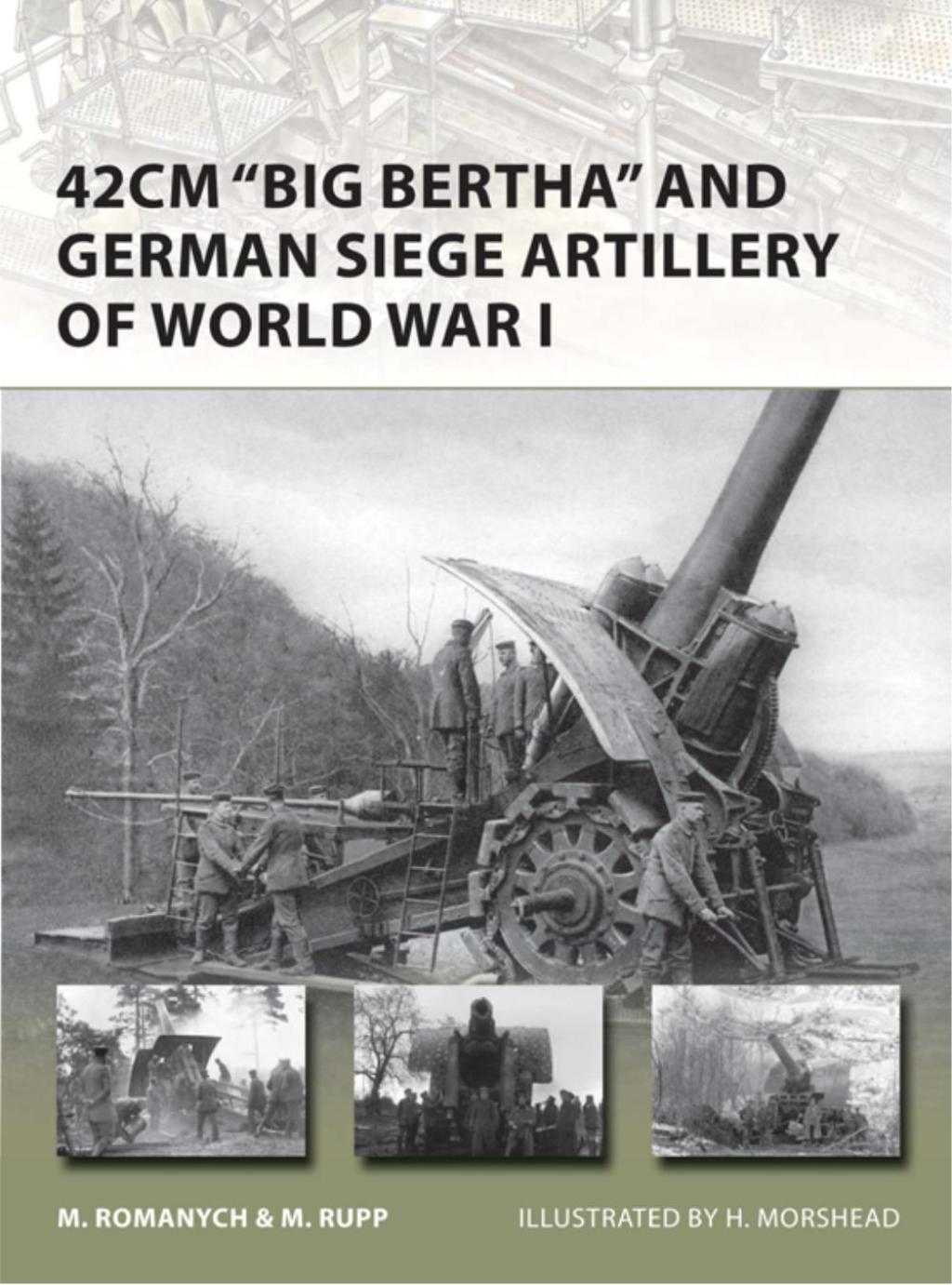 42cm ‘Big Bertha’ and German Siege Artillery of World War I 1st Edition