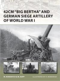 Omslagafbeelding: 42cm 'Big Bertha' and German Siege Artillery of World War I 1st edition 9781780960173