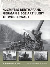 Immagine di copertina: 42cm 'Big Bertha' and German Siege Artillery of World War I 1st edition 9781780960173
