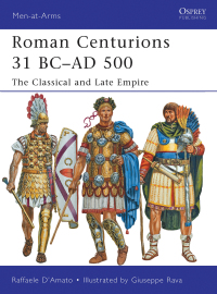 Cover image: Roman Centurions 31 BC–AD 500 1st edition 9781849087957