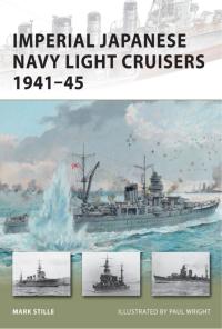 Cover image: Imperial Japanese Navy Light Cruisers 1941–45 1st edition 9781849085625