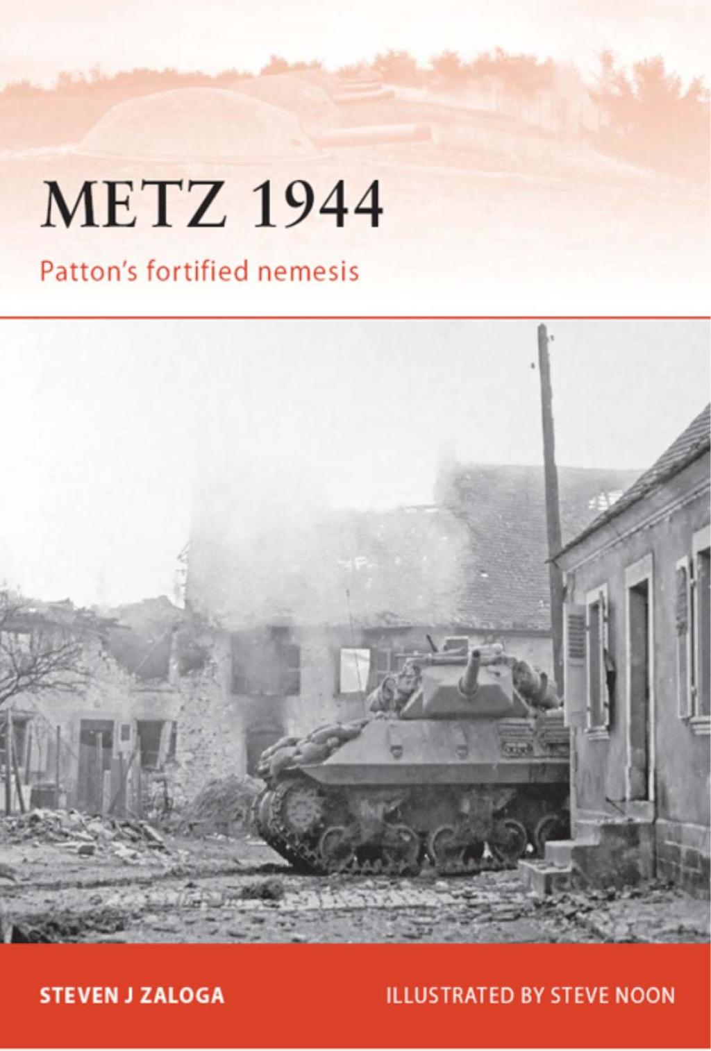 Metz 1944 Patton’s fortified nemesis 1st Edition