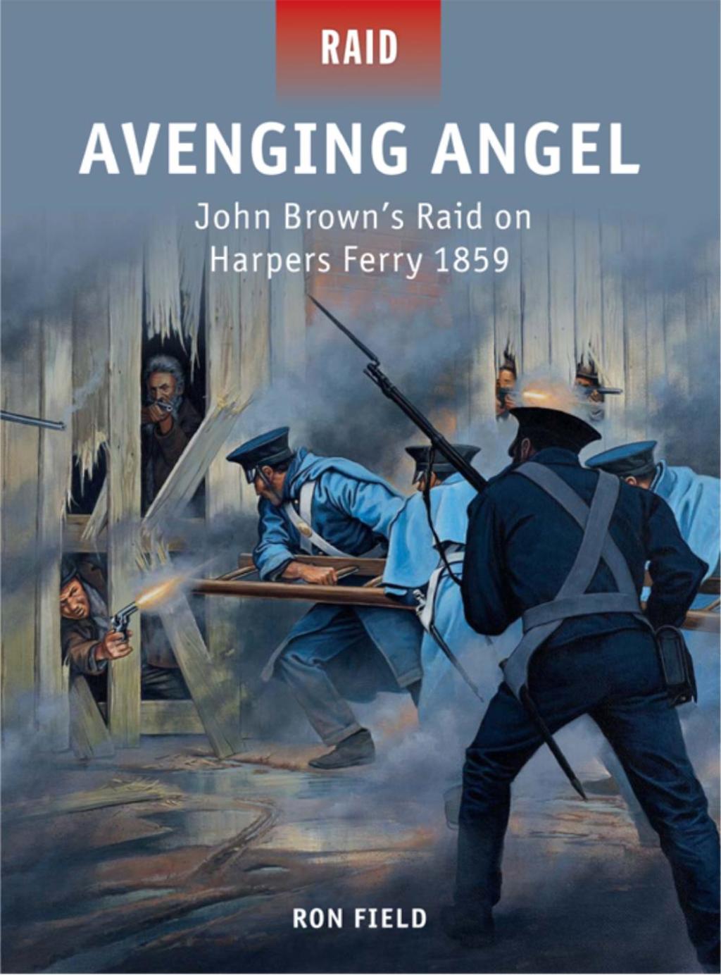 Avenging Angel John Brown’s Raid on Harpers Ferry 1859 1st Edition