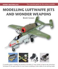 表紙画像: Modelling Luftwaffe Jets and Wonder Weapons 1st edition 9781780961606