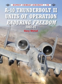 Imagen de portada: A-10 Thunderbolt II Units of Operation Enduring Freedom 2002-07 1st edition 9781780963044