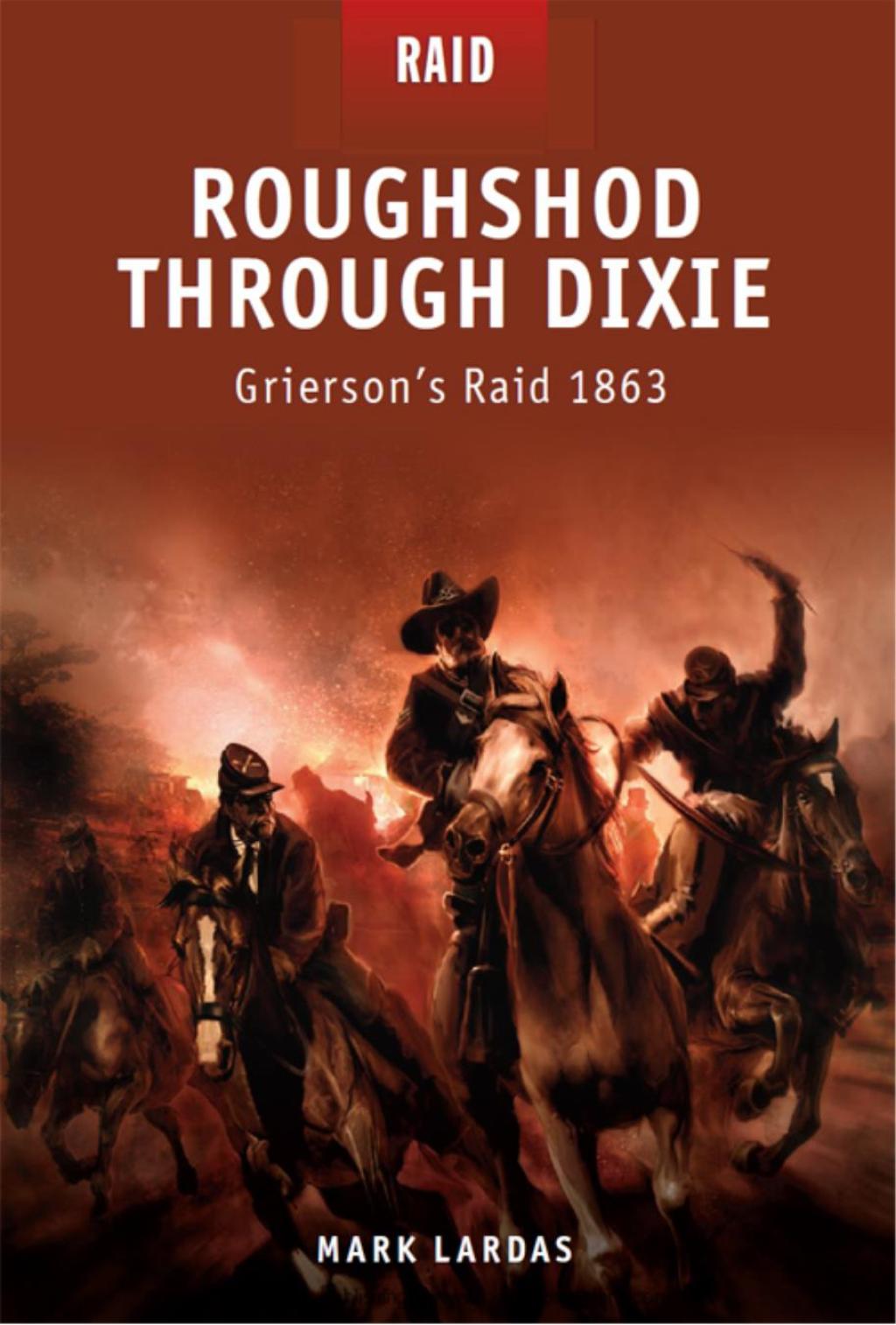 Roughshod Through Dixie Grierson’s Raid 1863 1st Edition