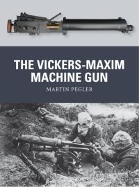 صورة الغلاف: The Vickers-Maxim Machine Gun 1st edition 9781780963822