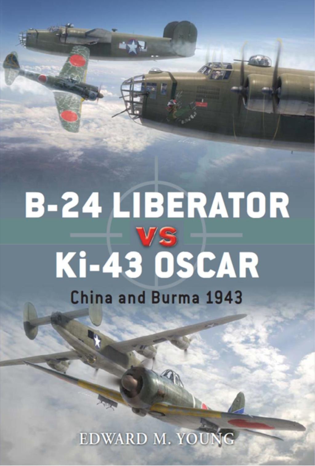 B-24 Liberator vs Ki-43 Oscar China and Burma 1943 1st Edition