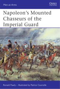 Titelbild: Napoleon’s Mounted Chasseurs of the Imperial Guard 1st edition 9781846032578