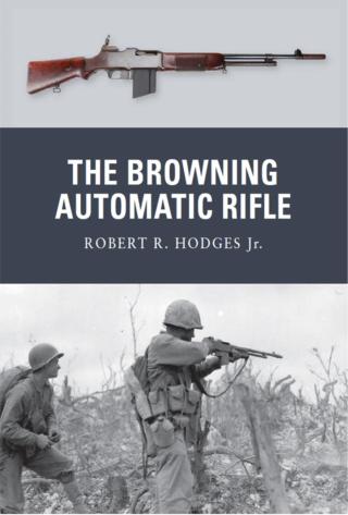 Imagen de portada: The Browning Automatic Rifle 1st edition 9781849087612