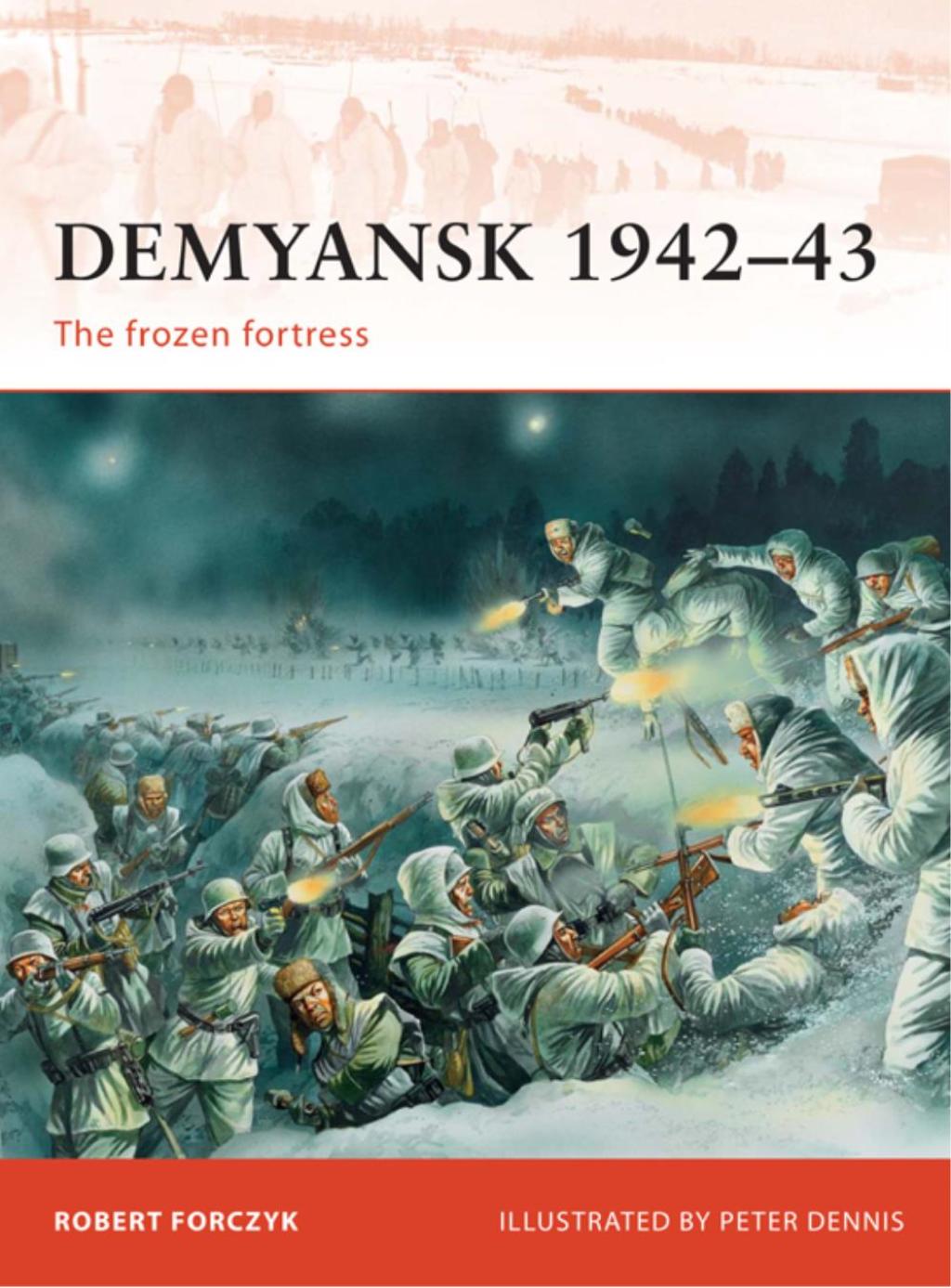 Demyansk 1942–43 The frozen fortress 1st Edition
