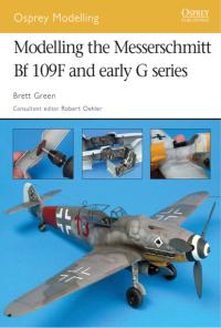 Cover image: Modelling the Messerschmitt Bf 109F and early G series 1st edition 9781846031137