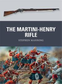 Titelbild: The Martini-Henry Rifle 1st edition 9781780965062