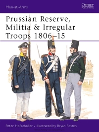 Imagen de portada: Prussian Reserve, Militia & Irregular Troops 1806–15 1st edition 9780850457995