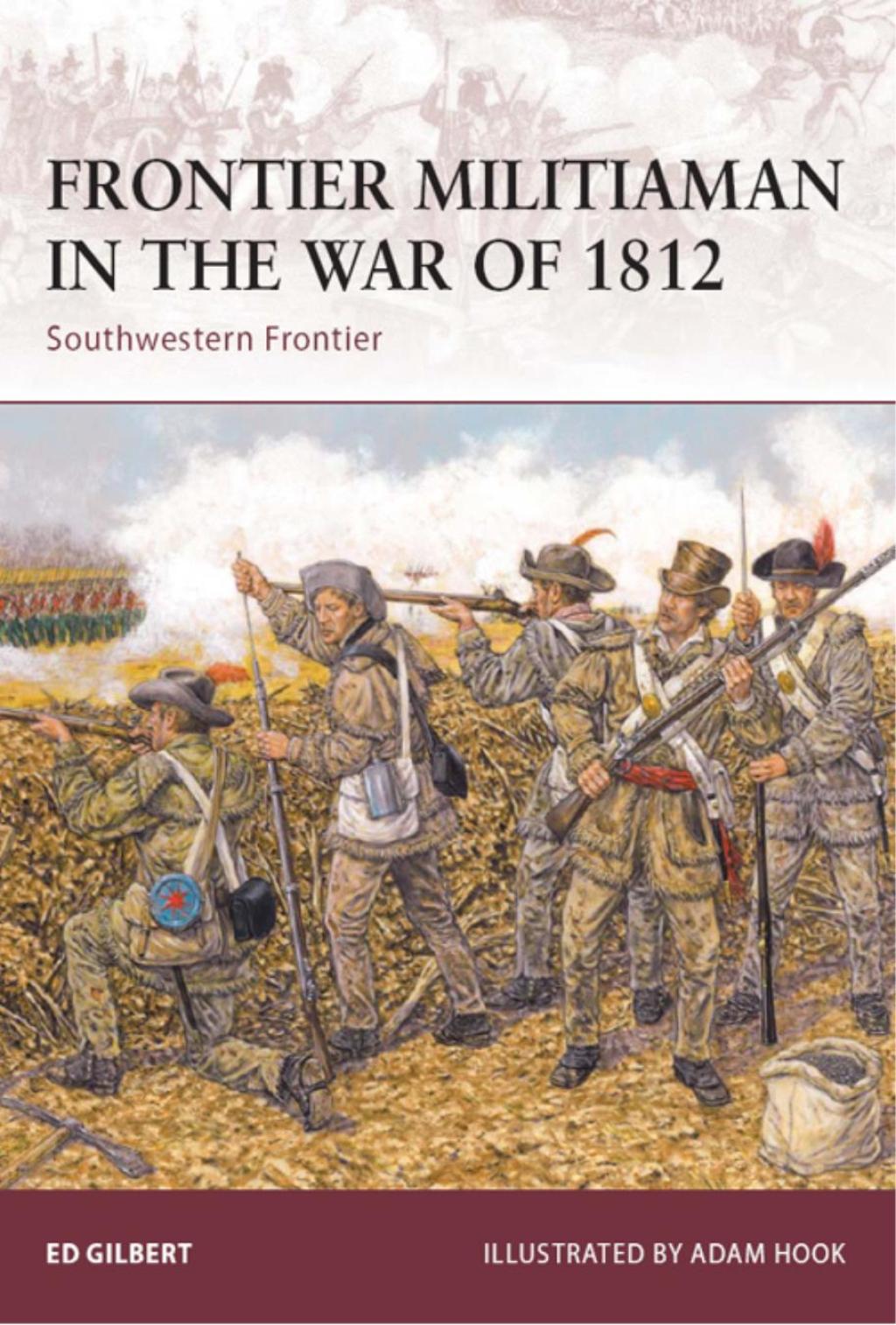 Frontier Militiaman in the War of 1812 Southwestern Frontier 1st Edition