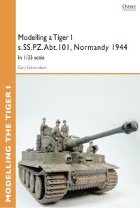 Omslagafbeelding: Modelling a Tiger I s.SS.PZ.Abt.101, Normandy 1944 1st edition