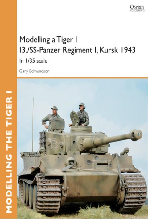 Modelling a Tiger I I3./SS-Panzer Regiment I, Kursk 1943: In 1/35 scale, 1st Edition - FULL INSTANT DOWNLOAD | PDF DOCX EPUB