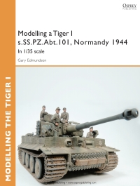 Omslagafbeelding: Modelling a Tiger I s.SS.PZ.Abt.101, Normandy 1944 1st edition