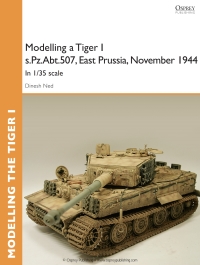表紙画像: Modelling a Tiger I s.Pz.Abt.507, East Prussia, November 1944 1st edition