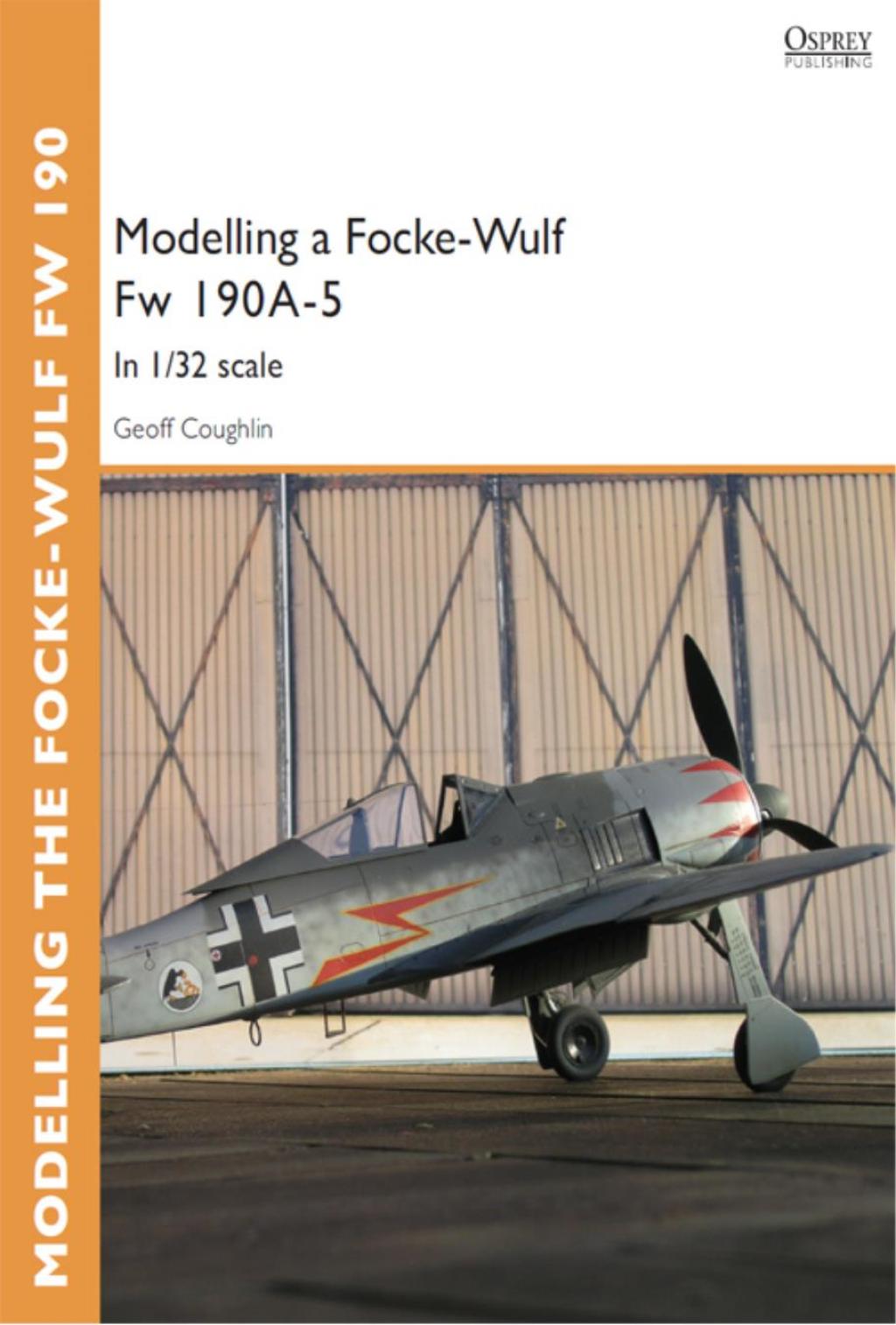 Modelling a Focke-Wulf Fw 190A-5 In 1/32 scale 1st Edition
