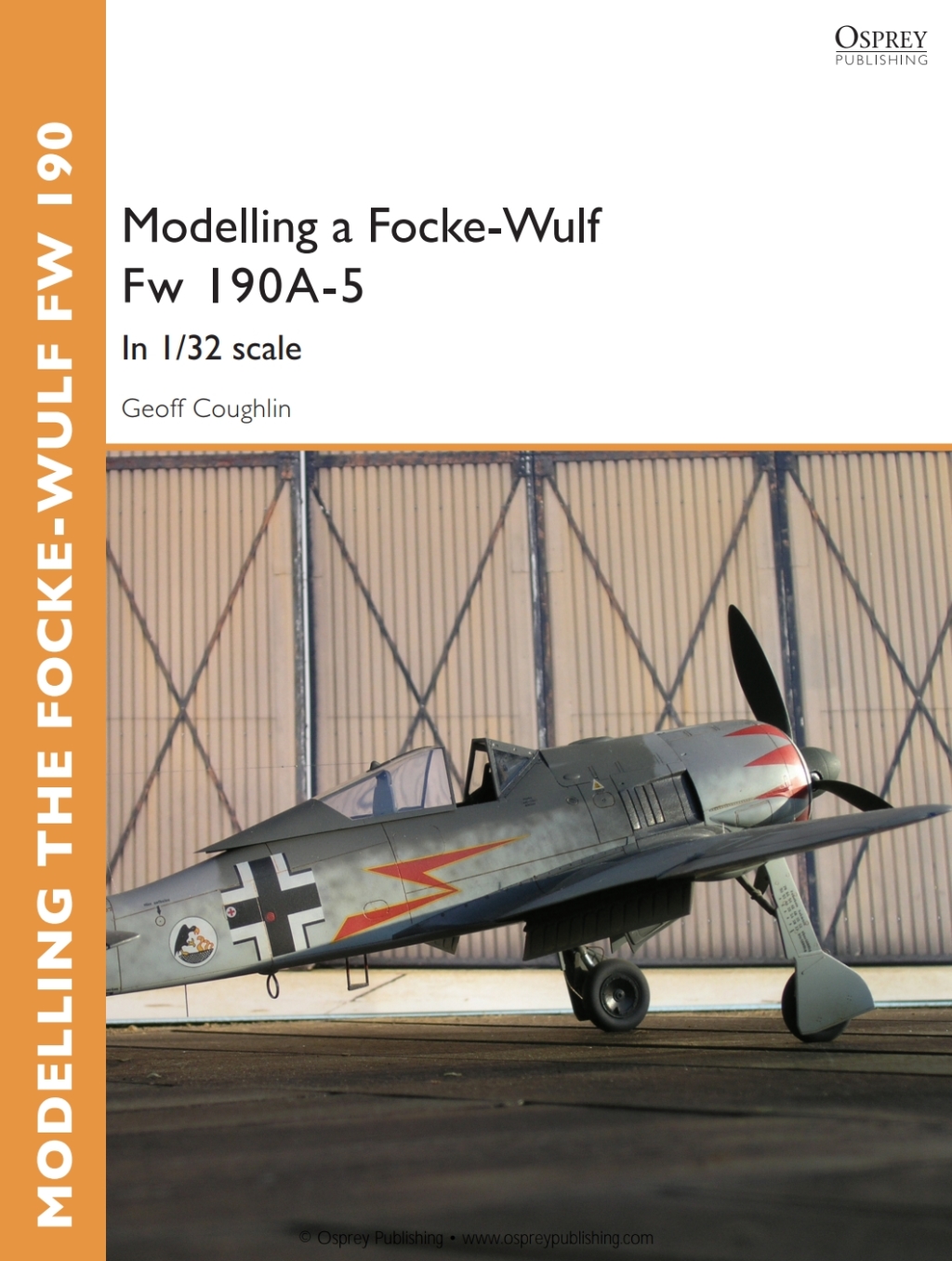 Modelling a Focke-Wulf Fw 190A-5 In 1/32 scale 1st Edition